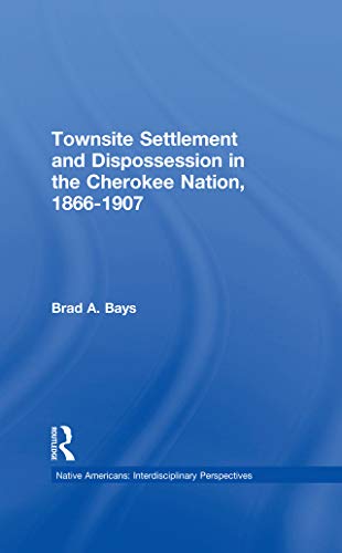 "townsite settlement and dispossession in the cherokee nation