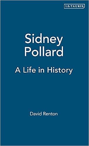 《sidney pollard: a life in history (二十世纪历史国际图书馆): v.