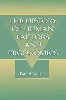 the history of human factors and ergonomics (english edition)