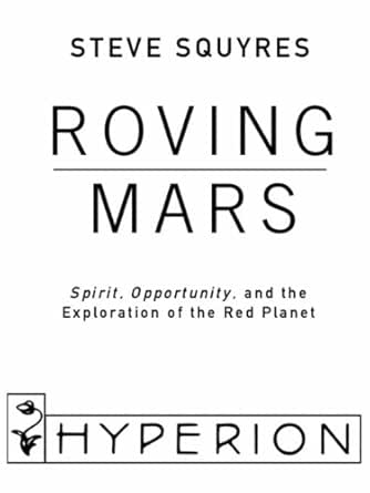 roving mars: spirit, opportunity, and the exploration of the red