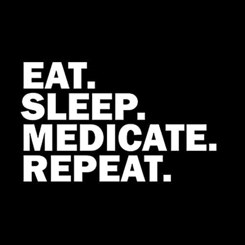 eat sleep medicate repeat 乙烯基贴花贴纸 | 汽车 卡车 货车 suv