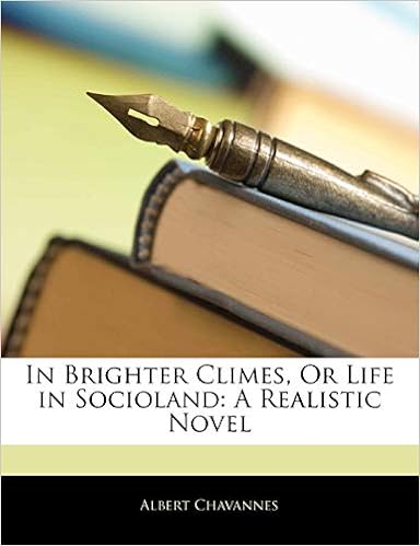 《in brighter climes, or life in socioland: a realistic novel》
