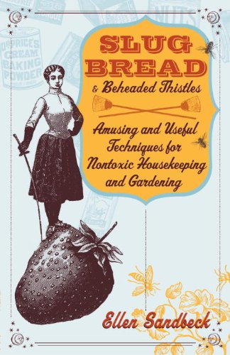 "slug bread and beheaded thistles: amusing & useful