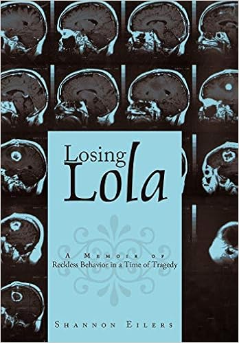 losing lola: a memoir of reckless behavior in a time of tragedy