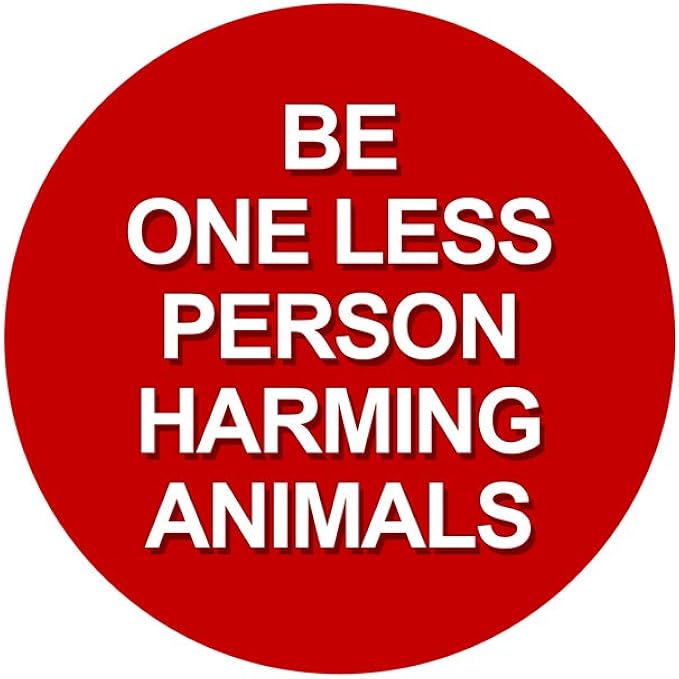 be one less person harming animals 3.18 cm pinback button