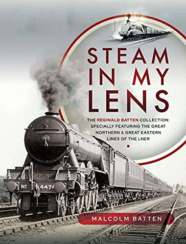 "steam in my lens: the reginald batten collection: specially