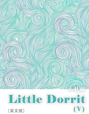 狄更斯经典名著:小杜丽(5)(英文版)(一系列错综复杂的情节和人物关系