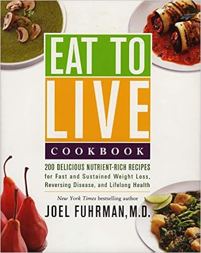《eat to live cookbook: 200 delicious nutrient-rich recipes for