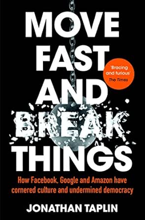 move fast and break things: how facebook, google, and amazon