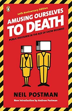 amusing ourselves to death: public discourse in the age of show