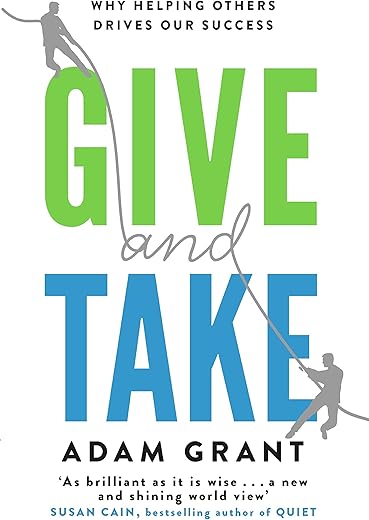 Give and Take : A Revolutionary Approach to Success Give and Take : A Revolutionary Approach to Success