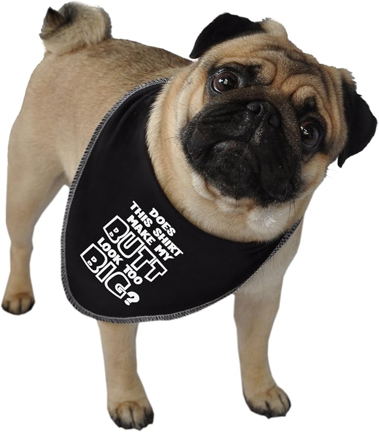 ruff ruff and meow doggie bandana,make my butt look too big?