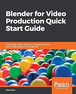 Blender for Video Production Quick Start Guide: Create high quality videos for YouTube and other social media platforms with Blender (English Edition)