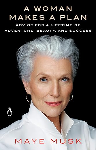 A Woman Makes a Plan:Advice for a Lifetime of Adventure, Beauty, and Success A Woman Makes a Plan:Advice for a Lifetime of Adventure, Beauty, and Success