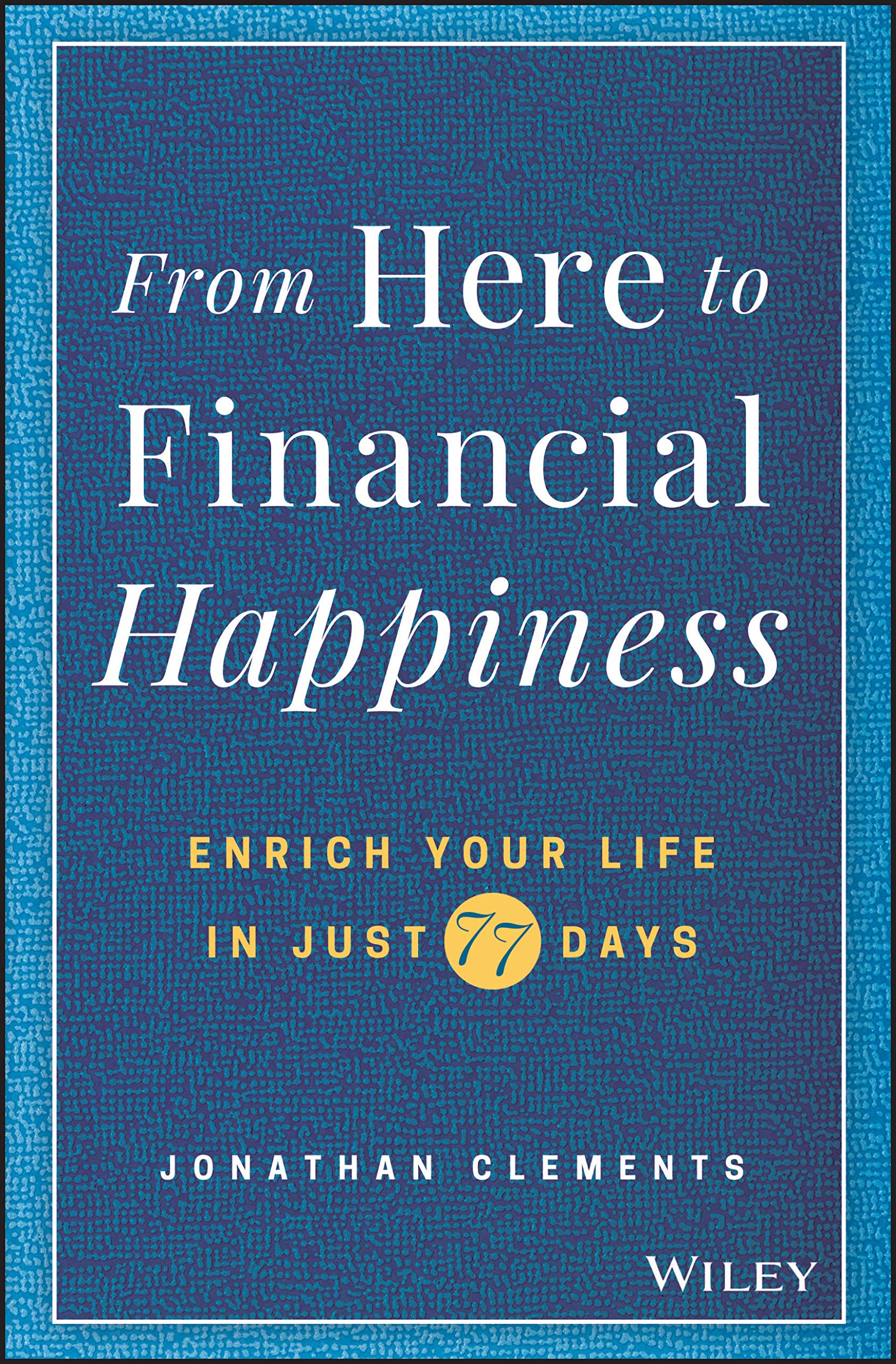 From Here To Financial Happiness Enrich Your Life In Just 77 Days 摘要书评试读 图书